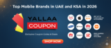 Top Mobile Brands in UAE and KSA in 2026: Exclusive Coupon Codes & Deals